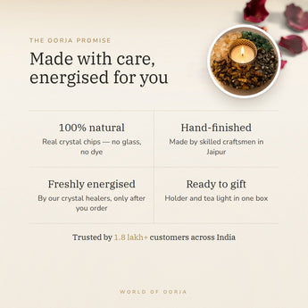The Oorja promise – Dhan Yog Tea Light Holder, natural crystal chips energised after you order