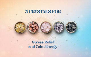 5 Crystals for Stress Relief and Calm Energy - WorldOfOorja