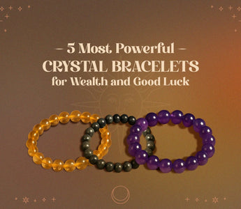 5 Most Powerful Crystal Bracelets for Wealth and Good Luck - WorldOfOorja