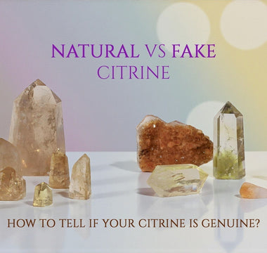 Natural vs Fake Citrine — How To Tell If Your Citrine Is Genuine?