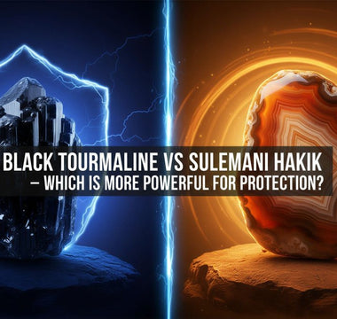 Black Tourmaline vs Sulemani Hakik — Which Is More Powerful for Protection? - WorldOfOorja